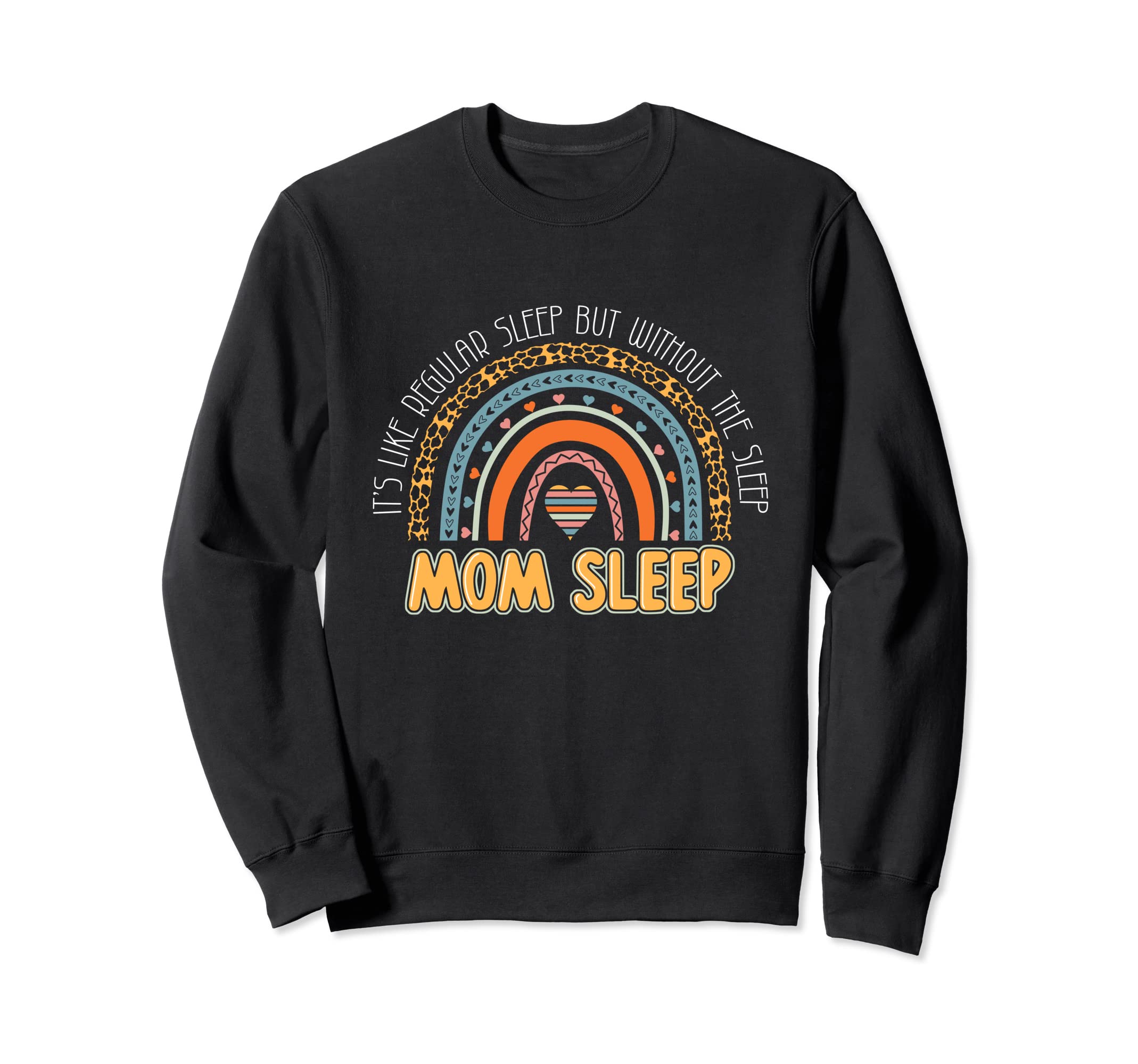 Mom Sleep Like Regular Sleep Without Sweatshirt - Graphic Print Men Women - T-Shirt, Sweatshirt, Hoodie