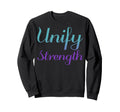 Unify Strength Mental Health Awareness Sweatshirt - Graphic Print Unisex - T-Shirt, Sweatshirt, Hoodie