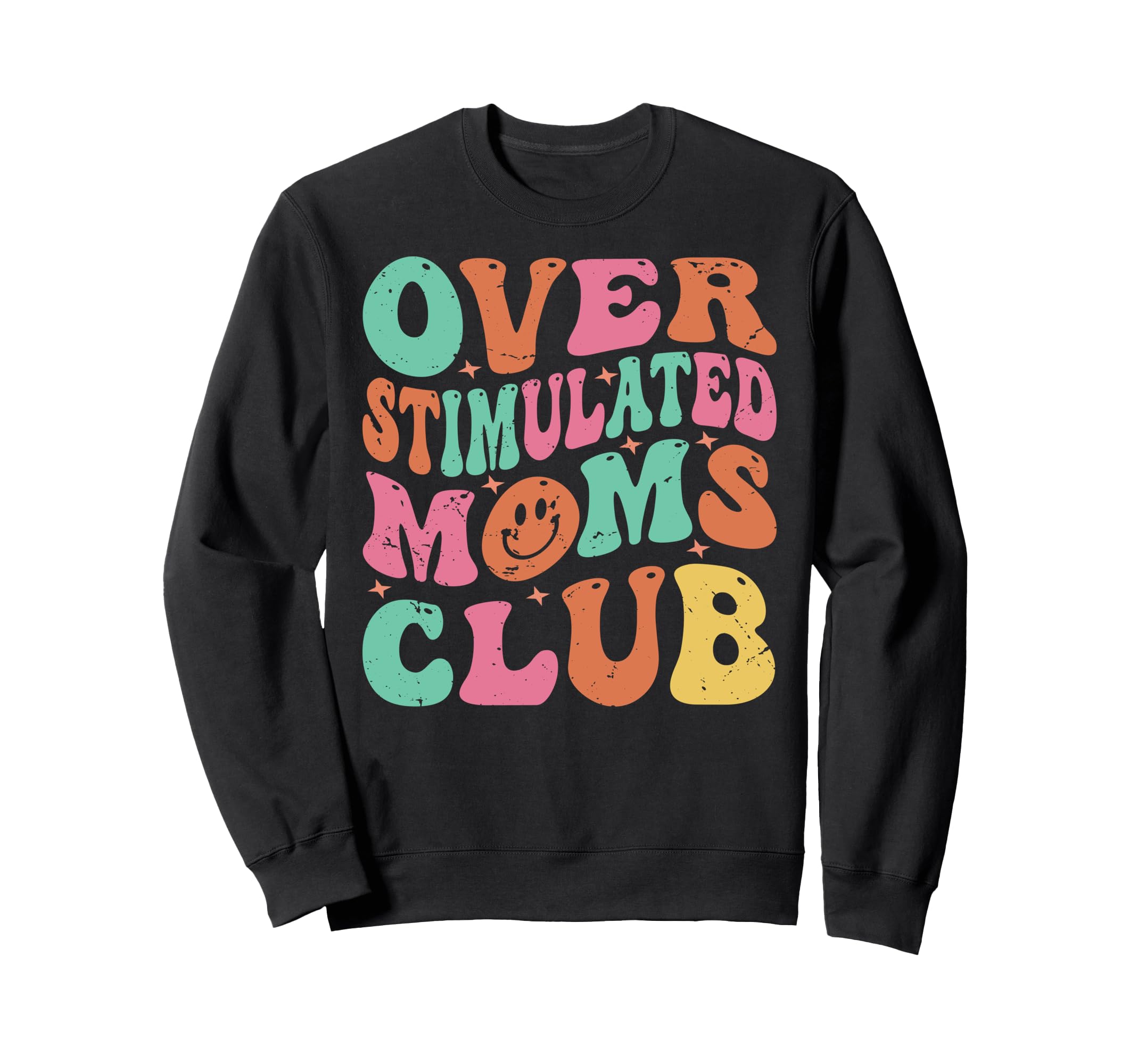 Overstimulated Moms Club Funny Sweatshirt - Graphic Print Men Women - T-Shirt, Sweatshirt, Hoodie
