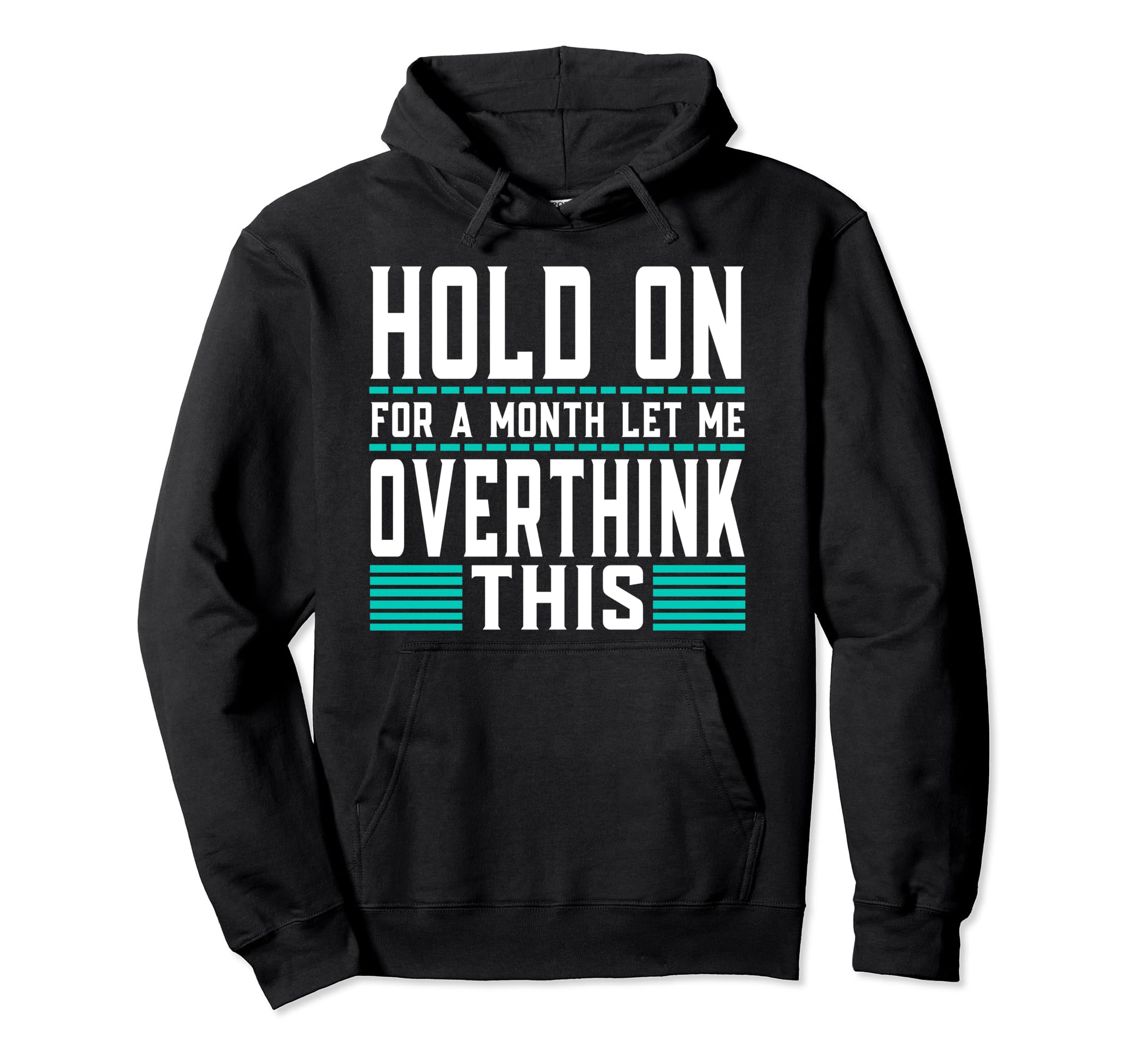 Hold Month Let Me Overthink This Hoodie - Aesthetic Graphic for Adults - T-Shirt, Sweatshirt, Hoodie
