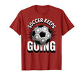 Soccer Keeps Going Bold Fan T-Shirt - Trendy Graphic Unisex - T-Shirt, Sweatshirt, Hoodie