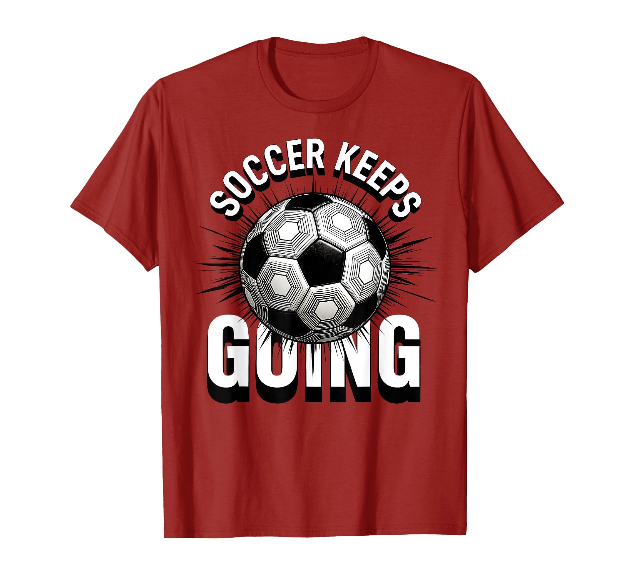 Soccer Keeps Going Bold Fan T-Shirt - Trendy Graphic Unisex - T-Shirt, Sweatshirt, Hoodie