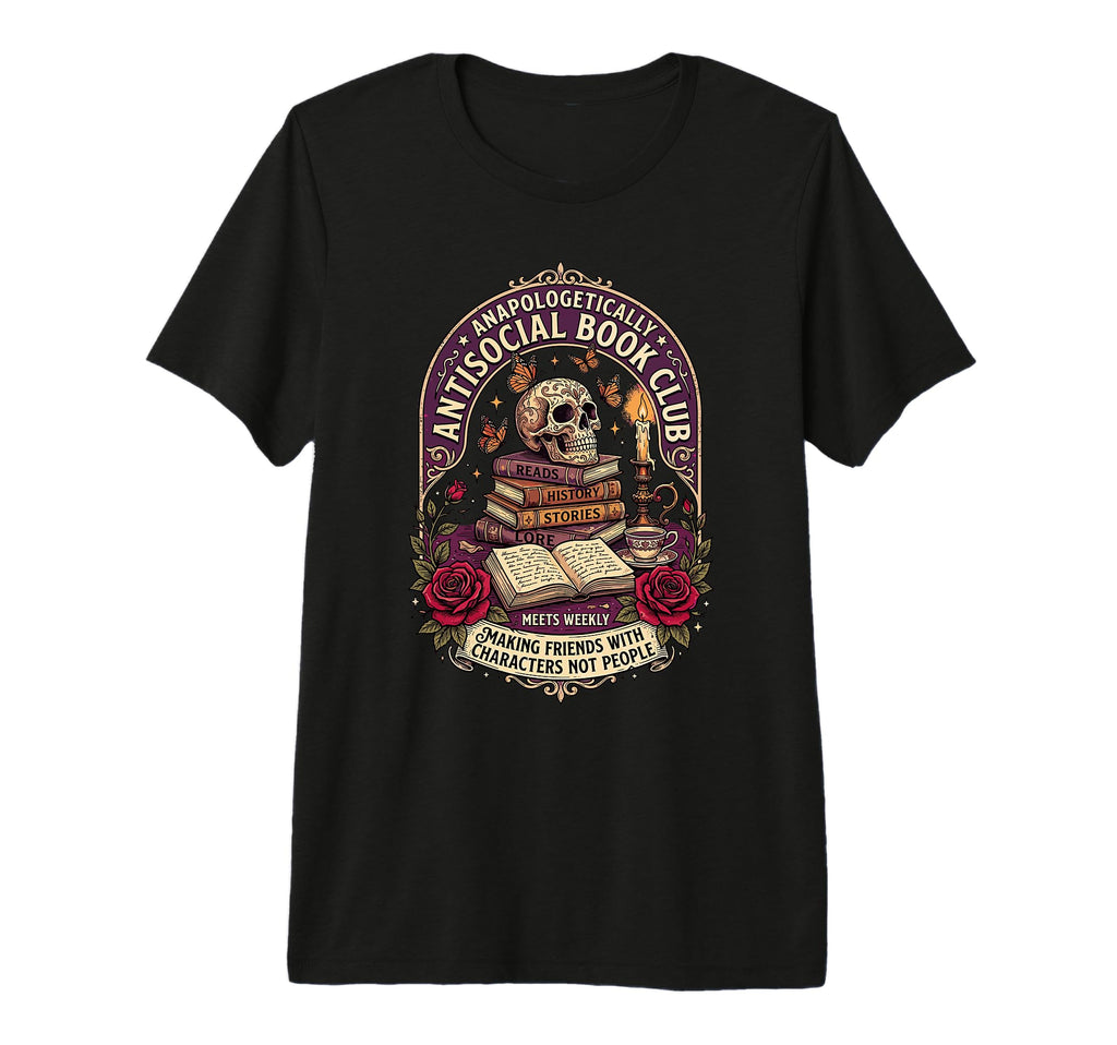 Unapologetically Antisocial Book T-Shirt - Casual Everyday Wear Unisex - T-Shirt, Sweatshirt, Hoodie