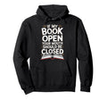 If My Book Is Open Your Mouth Should Hoodie - Casual Everyday Wear Unisex - T-Shirt, Sweatshirt, Hoodie