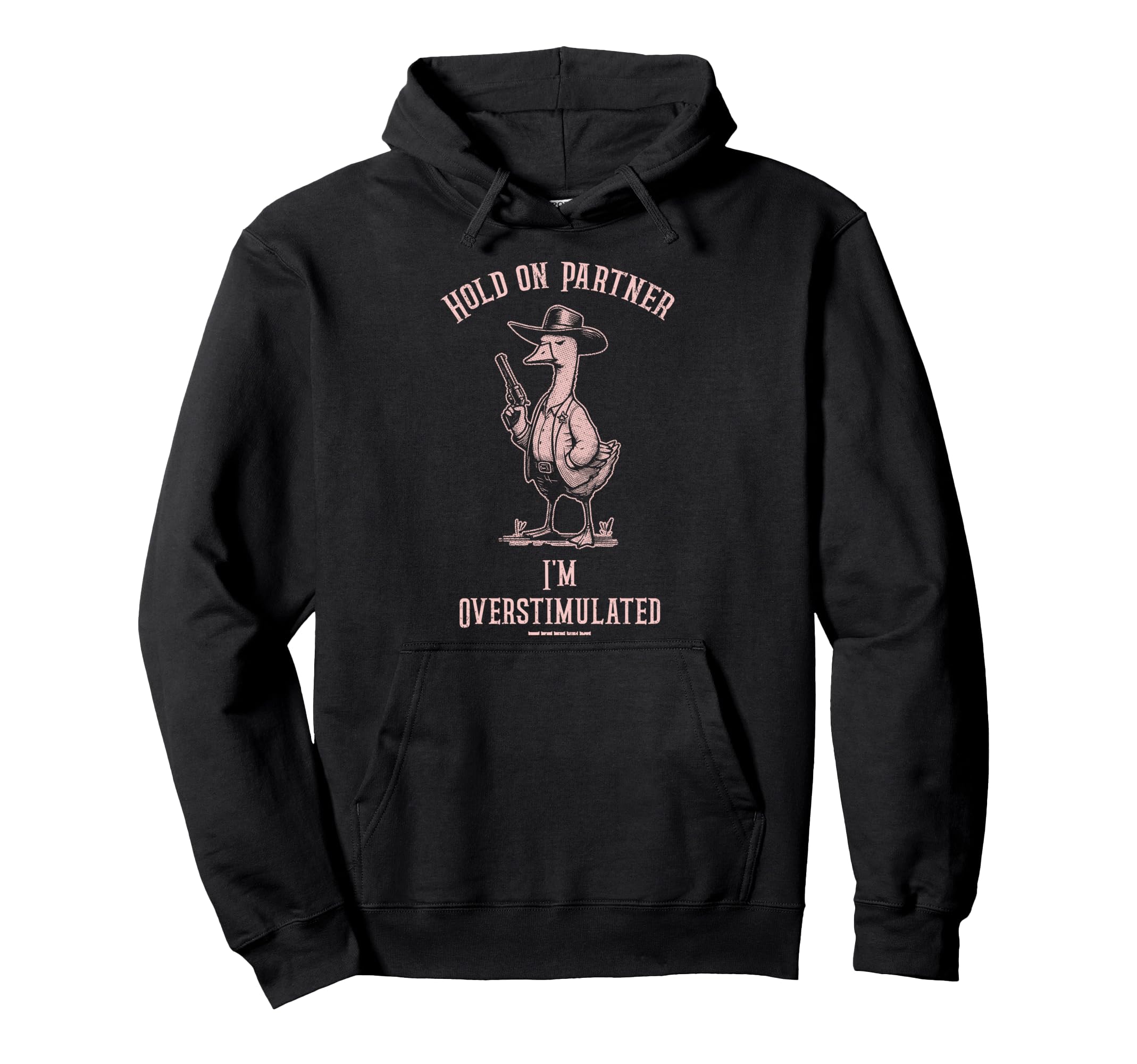 Hold Partner Im Overstimulated Funny Hoodie - Fun Novelty Design Men Women - T-Shirt, Sweatshirt, Hoodie
