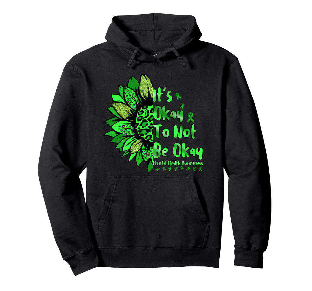 Mental Health Awareness Sunflower Its Okay Hoodie - Trendy Graphic Unisex - T-Shirt, Sweatshirt, Hoodie