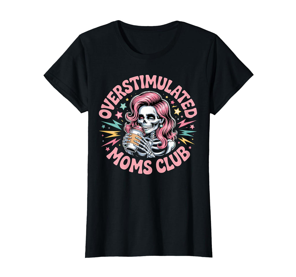 Overstimulated Moms Club T-Shirt - Novelty Apparel for Adults - T-Shirt, Sweatshirt, Hoodie