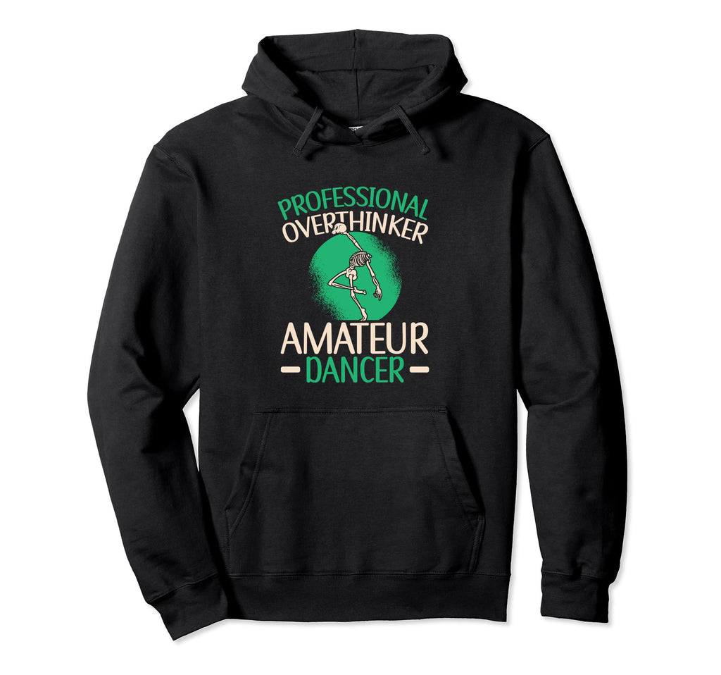 Professional Overthinker Amateur Dancer Hoodie - Aesthetic Graphic Unisex - T-Shirt, Sweatshirt, Hoodie