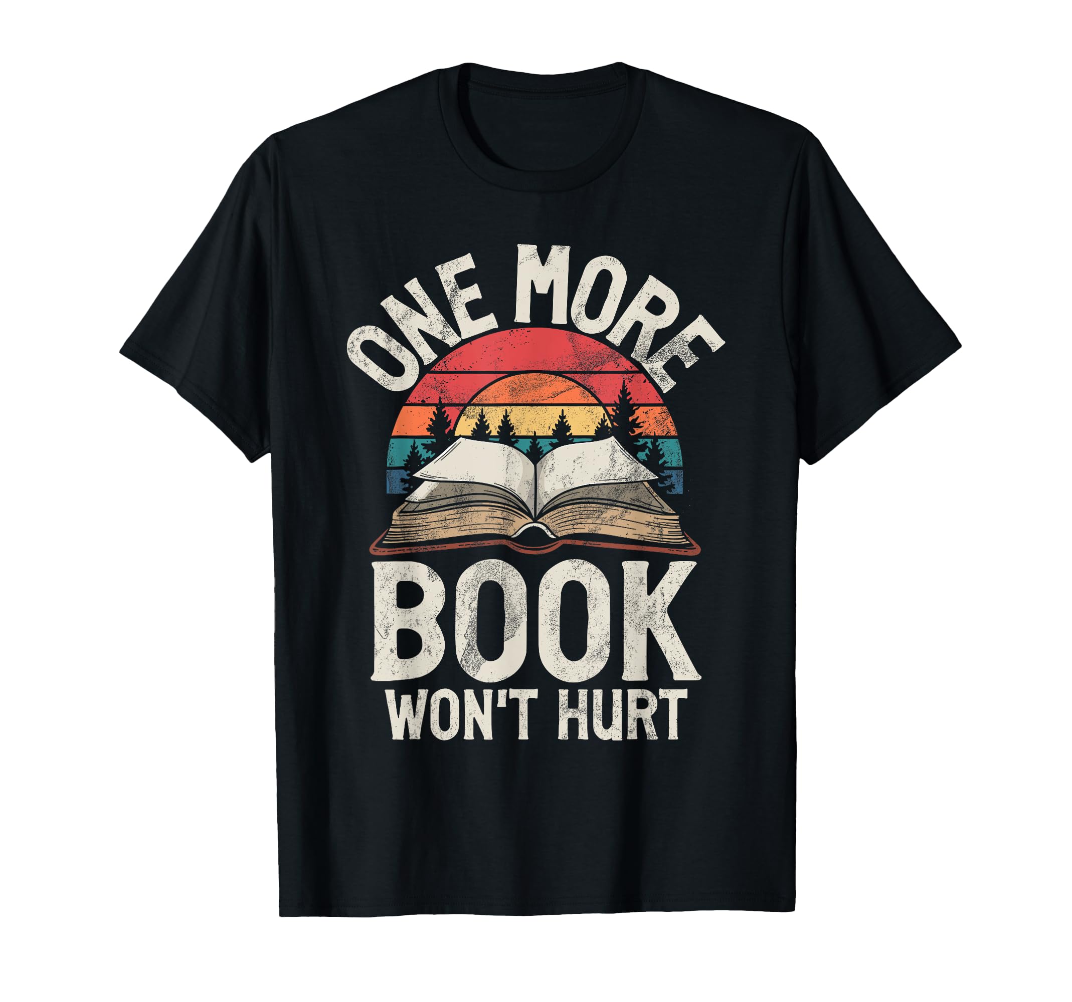 One More Book Wont Hurt Book T-Shirt - Casual Everyday Wear Men Women - T-Shirt, Sweatshirt, Hoodie