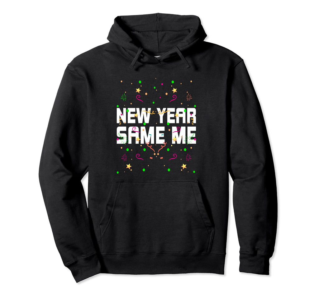 New Year Same Me Self Love Positive Quotes Hoodie - Graphic Print Unisex - T-Shirt, Sweatshirt, Hoodie