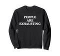 Anti Social Introvert Funny People Sweatshirt - Streetwear Style Men Women - T-Shirt, Sweatshirt, Hoodie