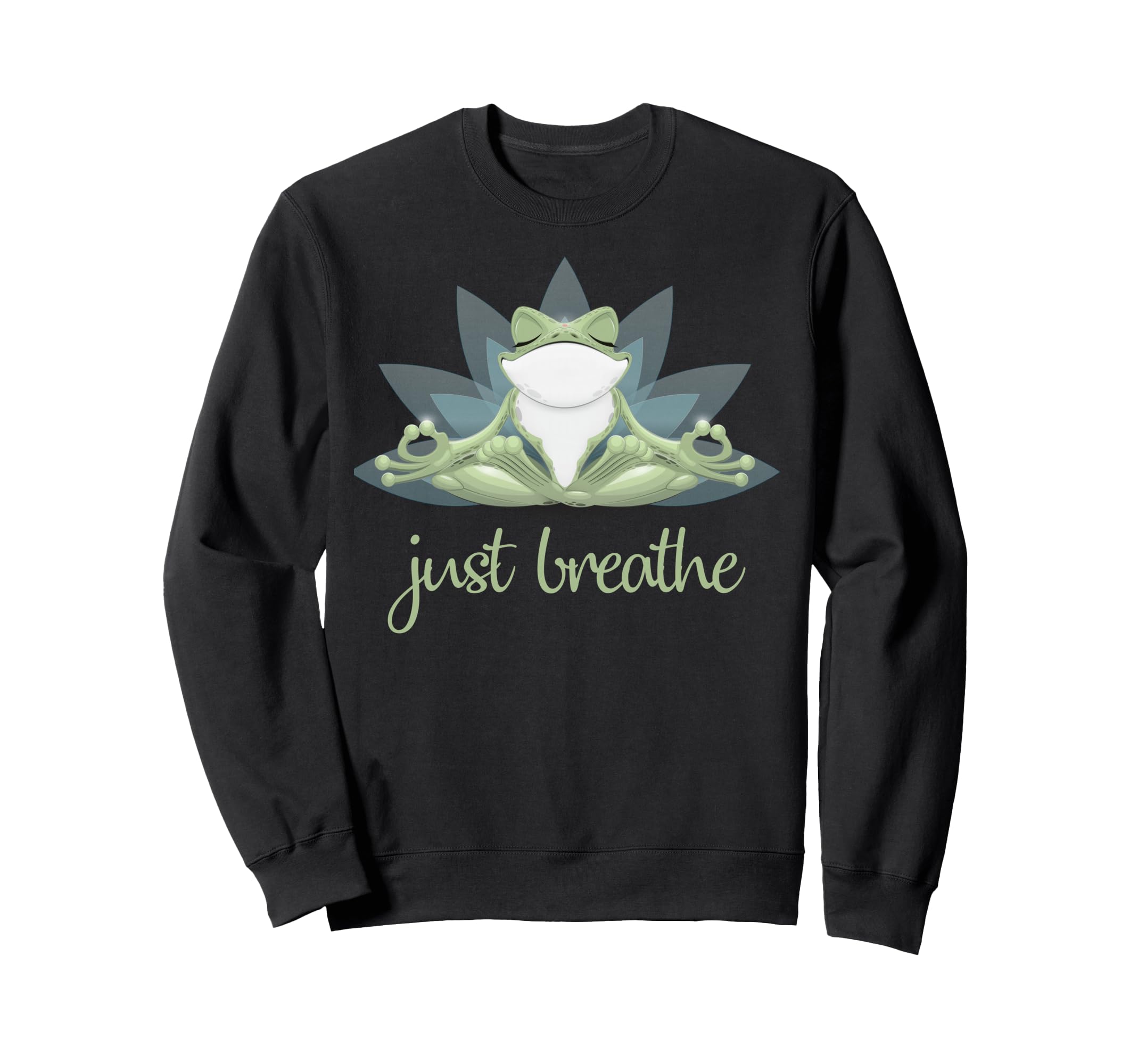 Funny Yoga Frog Lotus Pose Just Sweatshirt - Graphic Print for Adults - T-Shirt, Sweatshirt, Hoodie
