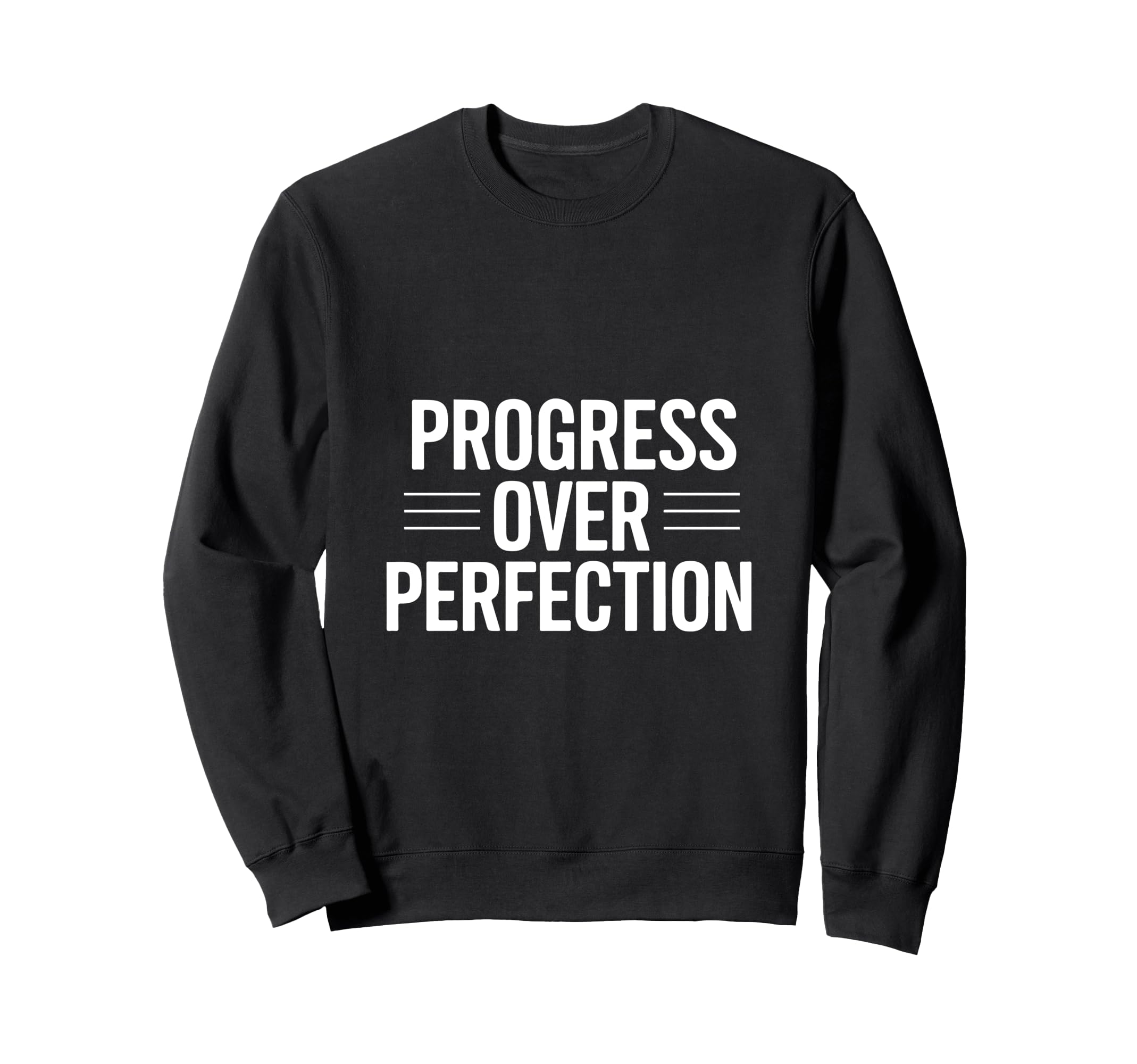 Motivational Inspiration Positive Sweatshirt - Minimalist Print Unisex - T-Shirt, Sweatshirt, Hoodie