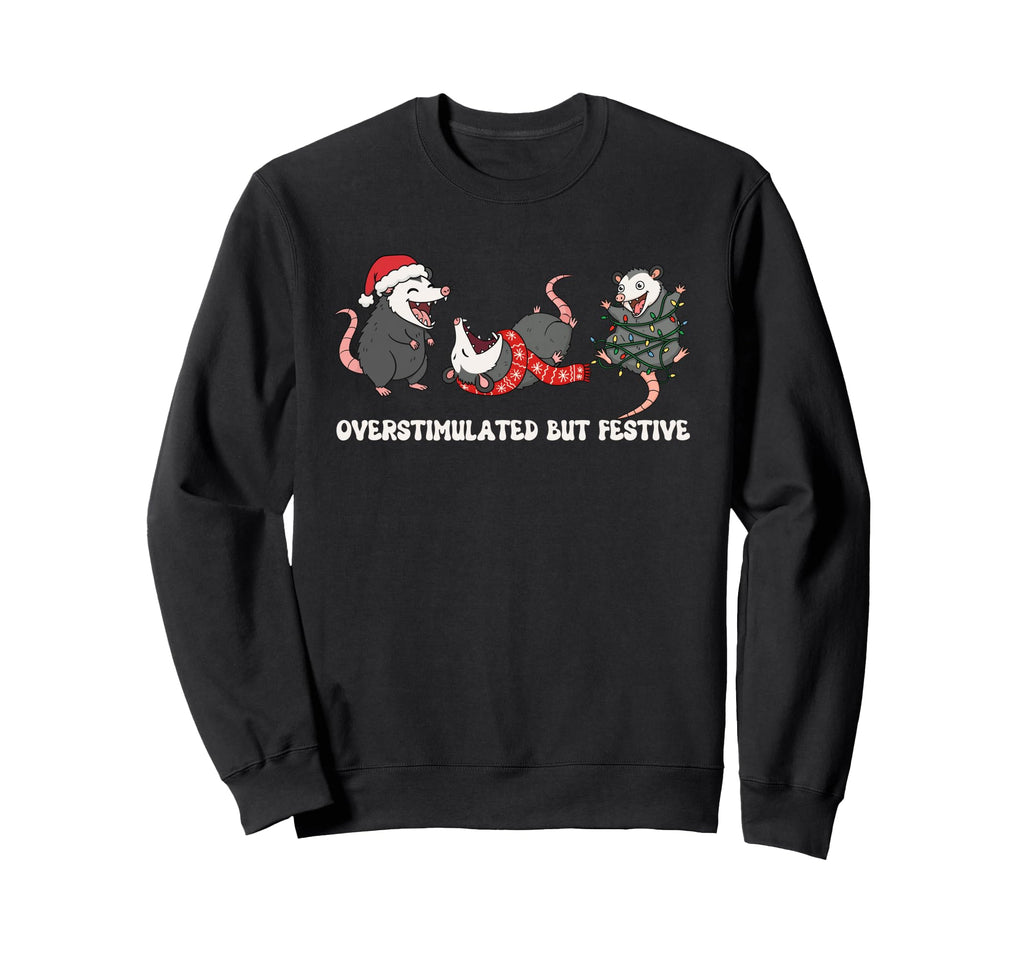 Overstimulated But Festive Opossum Sweatshirt - Streetwear Style Men Women - T-Shirt, Sweatshirt, Hoodie
