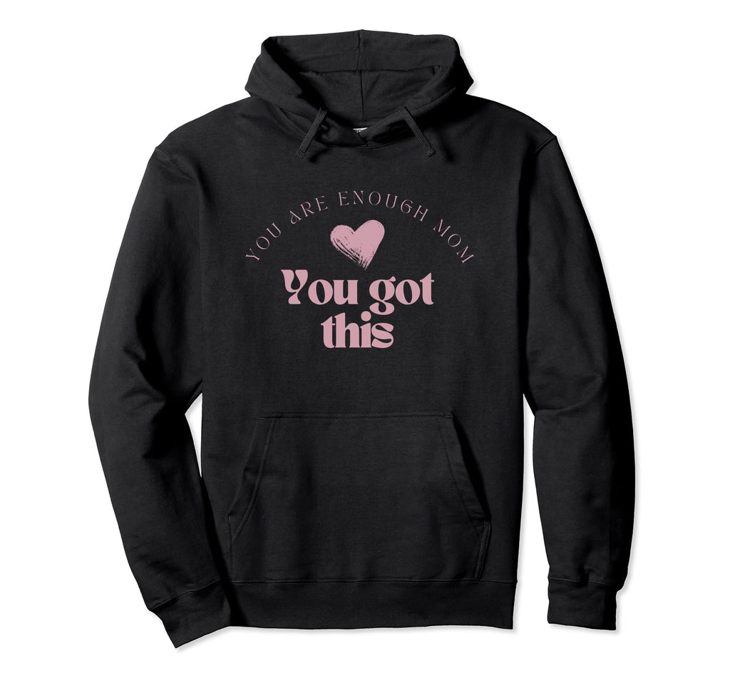 You Are Enough Mom Hoodie - Graphic Print Unisex - T-Shirt, Sweatshirt, Hoodie