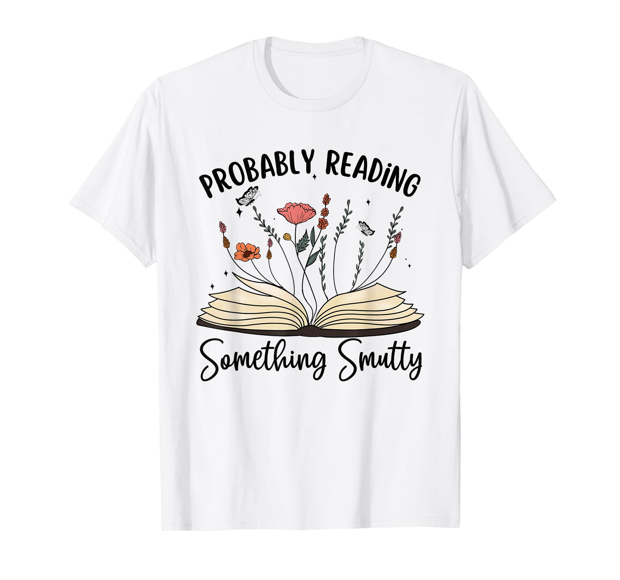 Bookworm Smut Reader Probably T-Shirt - Fun Novelty Design for Adults - T-Shirt, Sweatshirt, Hoodie
