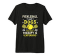 Pickleball And Dogs Because T-Shirt - Fun Novelty Design for Adults - T-Shirt, Sweatshirt, Hoodie
