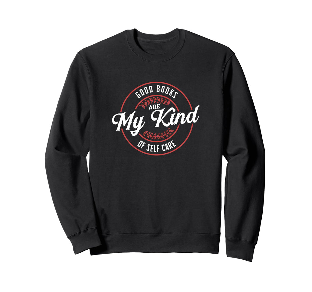 Good Books Are My Kind Self Care Sweatshirt - Aesthetic Graphic Men Women - T-Shirt, Sweatshirt, Hoodie