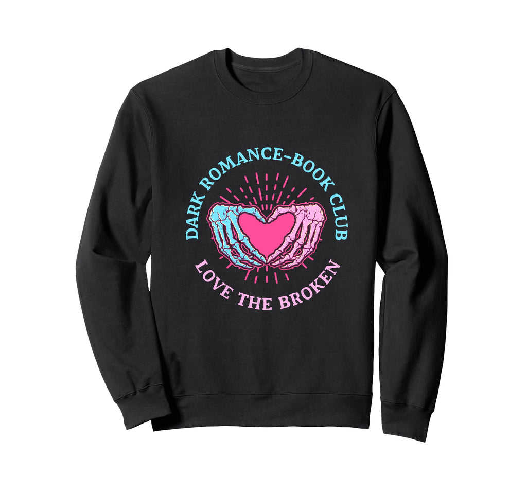 Dark Romance Book Club Love Broken Sweatshirt - Novelty Apparel Unisex - T-Shirt, Sweatshirt, Hoodie