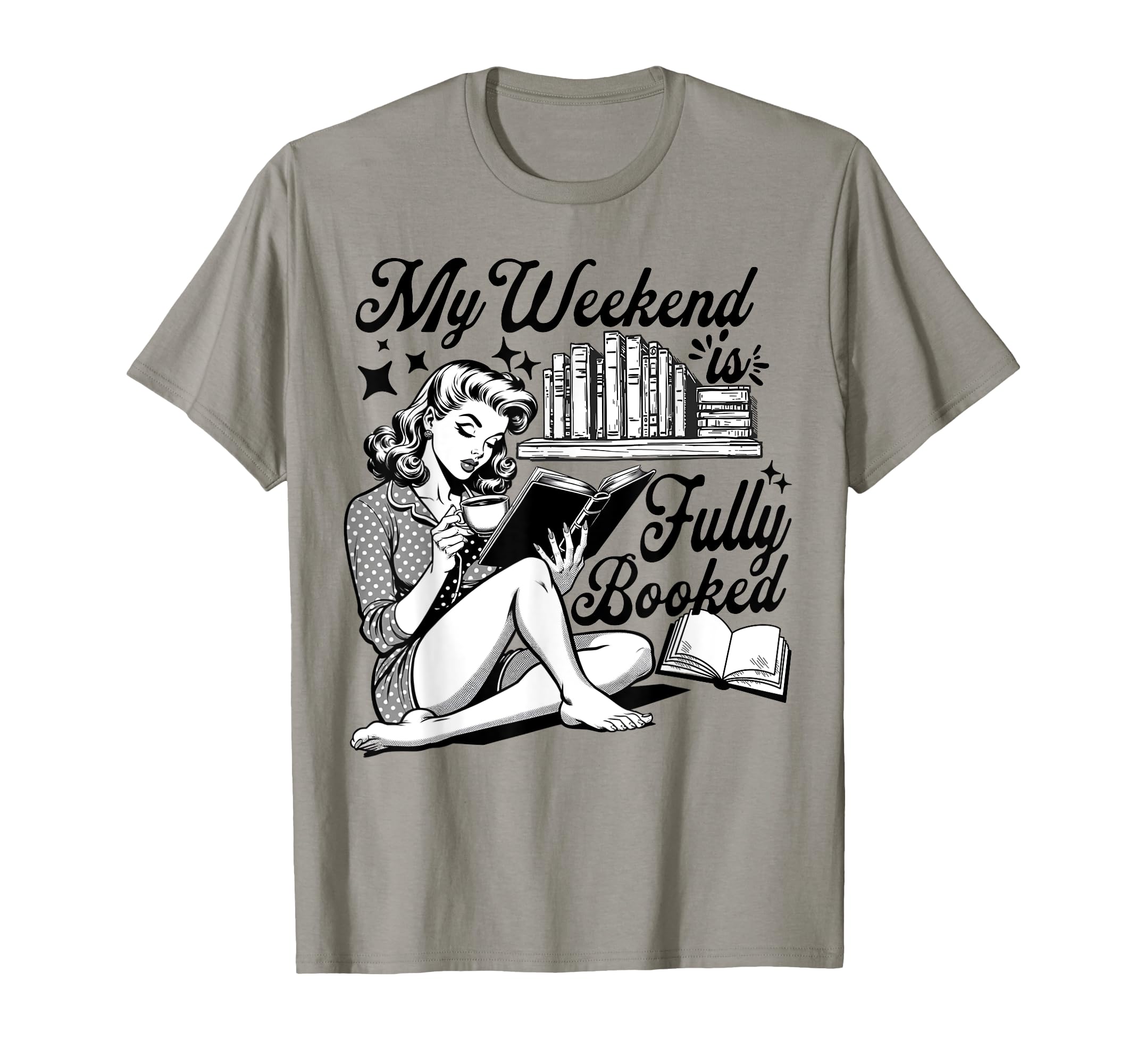 My Weekend Is Fully Booked Book Lover T-Shirt - Graphic Print for Adults - T-Shirt, Sweatshirt, Hoodie