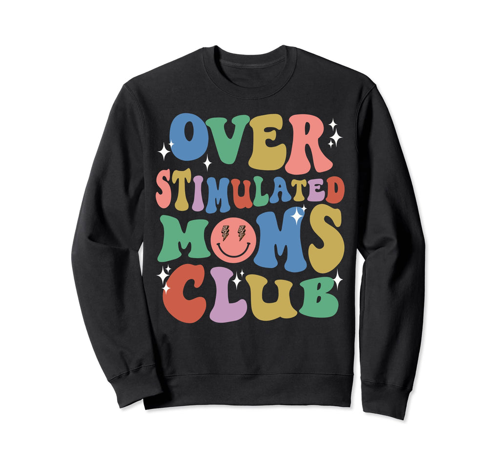 Overstimulated Moms Club Groovy Sweatshirt - Minimalist Print for Adults - T-Shirt, Sweatshirt, Hoodie