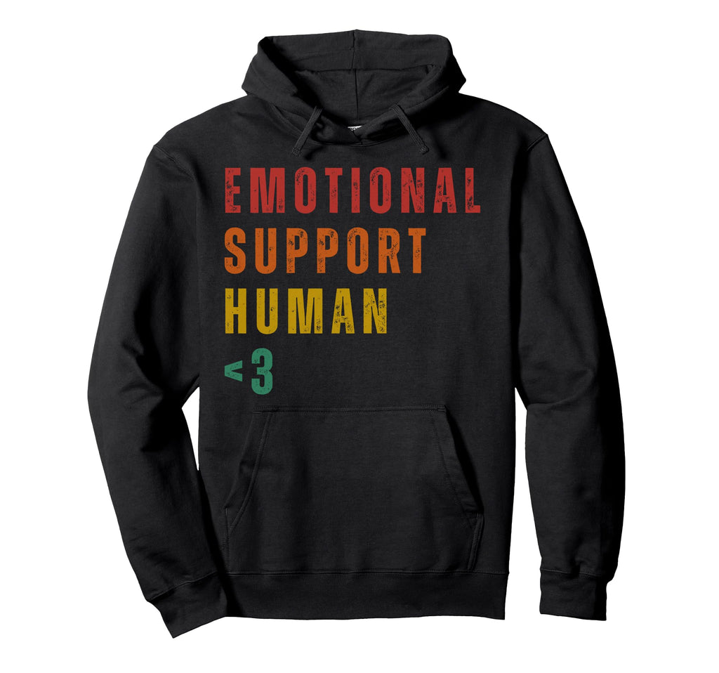 Emotional Support Human Hoodie - Fun Novelty Design Men Women - T-Shirt, Sweatshirt, Hoodie