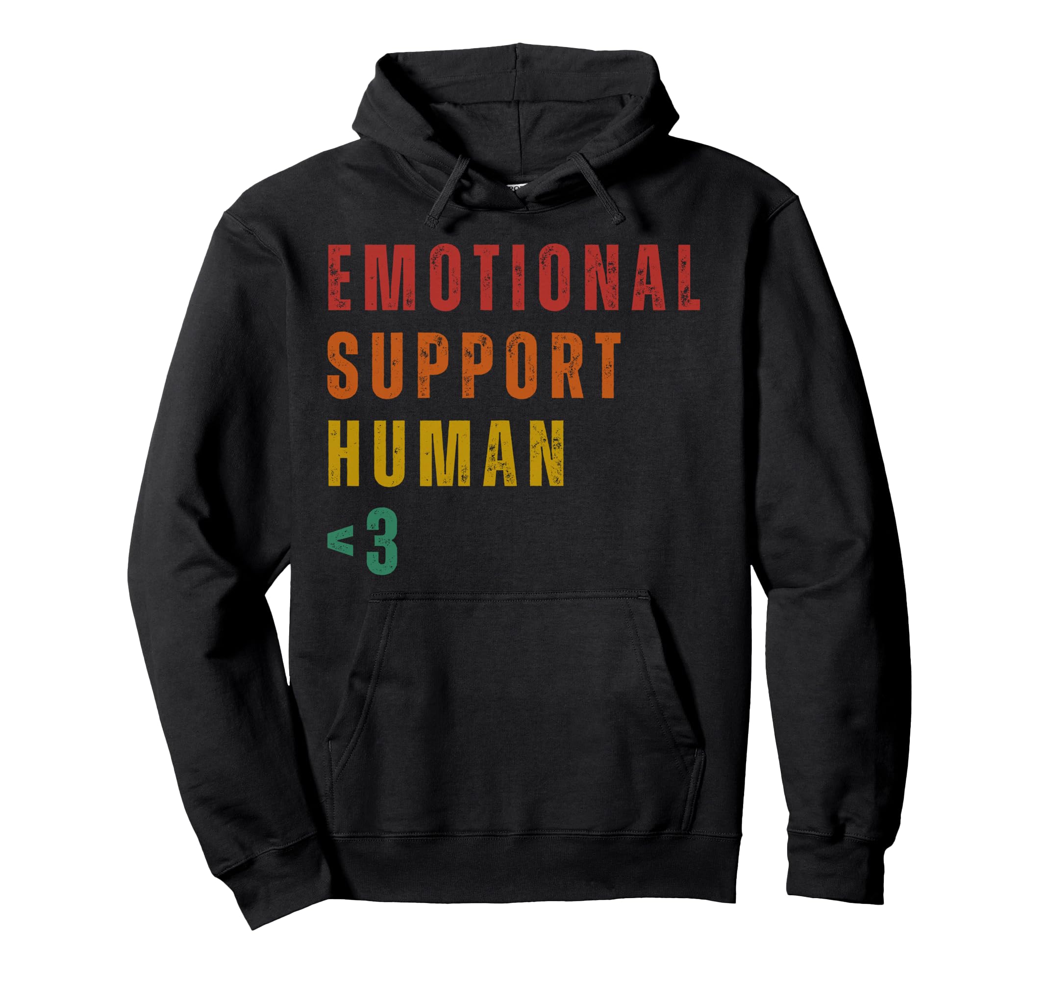 Emotional Support Human Hoodie - Fun Novelty Design Men Women - T-Shirt, Sweatshirt, Hoodie