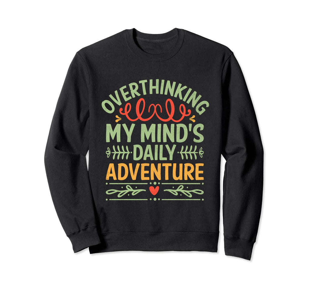Overthinking Overthinker Sweatshirt - Casual Everyday Wear for Adults - T-Shirt, Sweatshirt, Hoodie