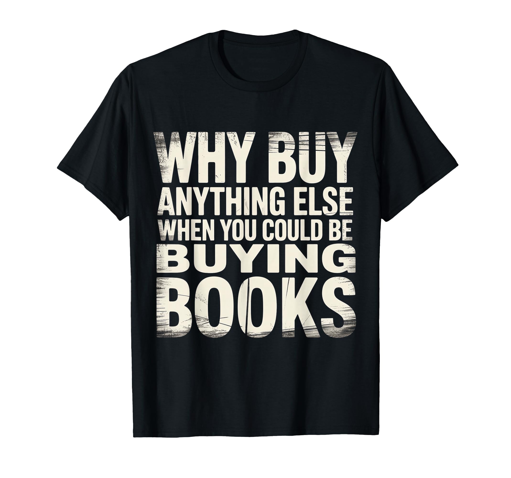 Why Buy Anything Else When You Could T-Shirt - Minimalist Print Men Women - T-Shirt, Sweatshirt, Hoodie