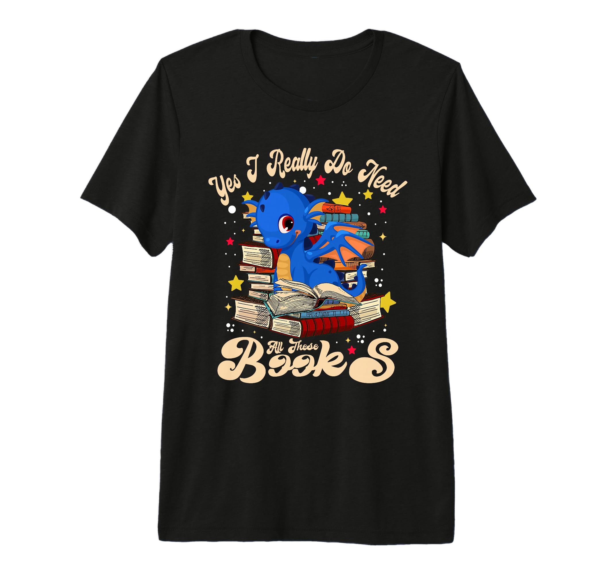Yes I Really Do Need All These Books T-Shirt - Graphic Print Unisex - T-Shirt, Sweatshirt, Hoodie