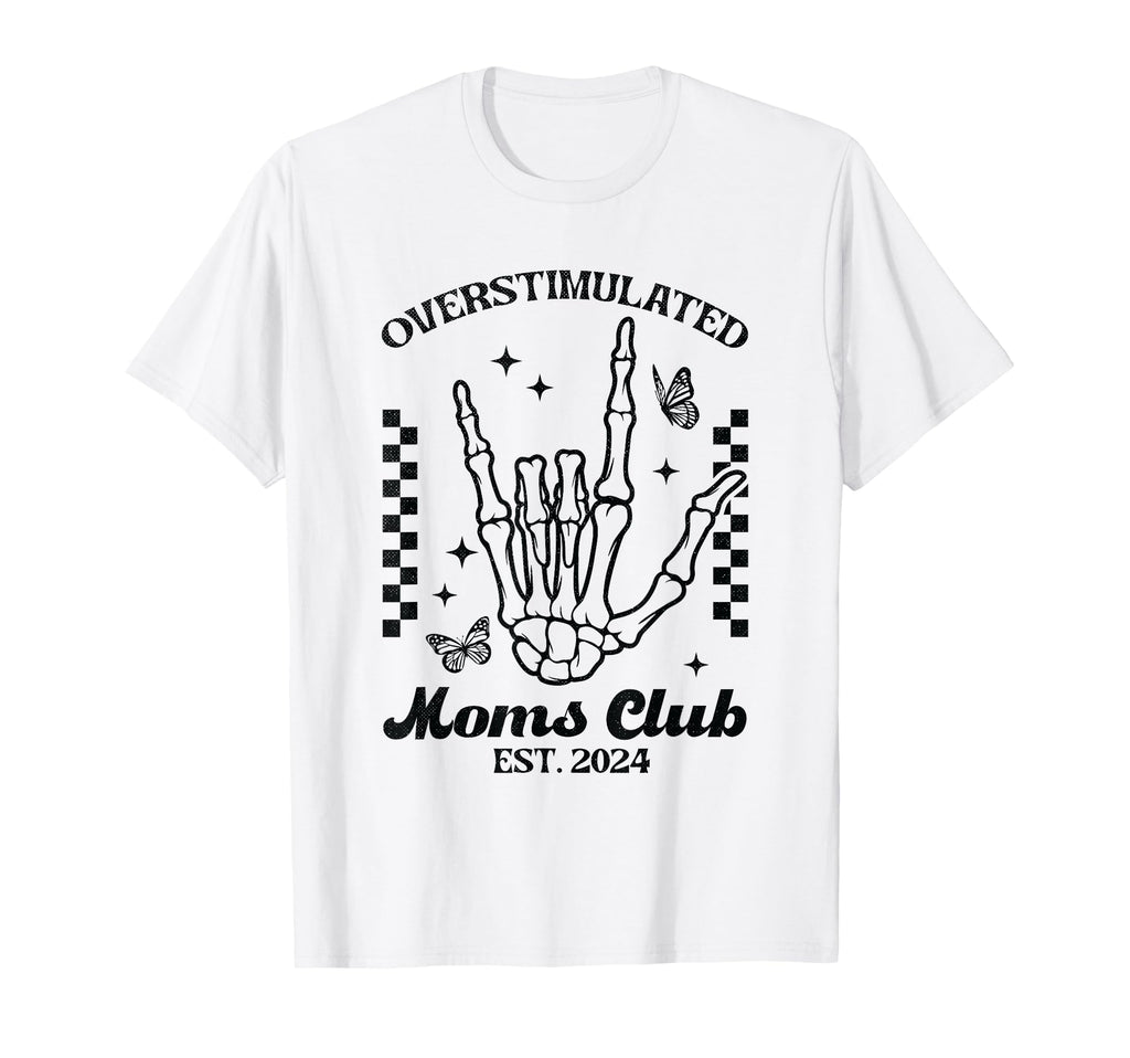 Overstimulated Moms Club Est 2024 T-Shirt - Trendy Graphic Men Women - T-Shirt, Sweatshirt, Hoodie