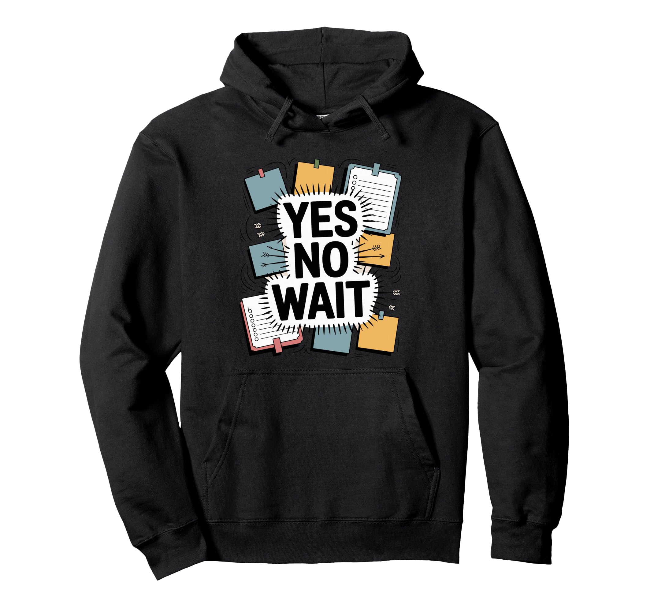 Yes No Wait Funny Indecisive Hoodie - Minimalist Print Men Women - T-Shirt, Sweatshirt, Hoodie