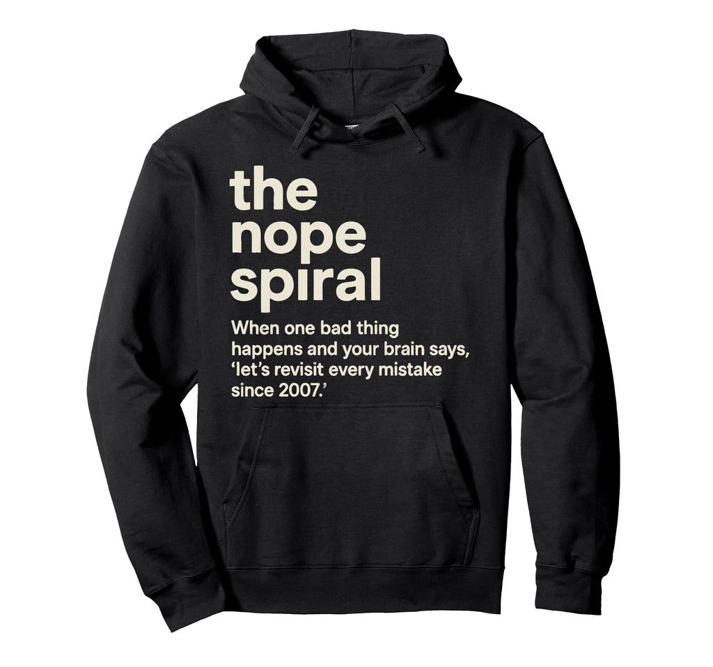 Painfully Accurate Nope Spiral Anxious Hoodie - Aesthetic Graphic Unisex - T-Shirt, Sweatshirt, Hoodie