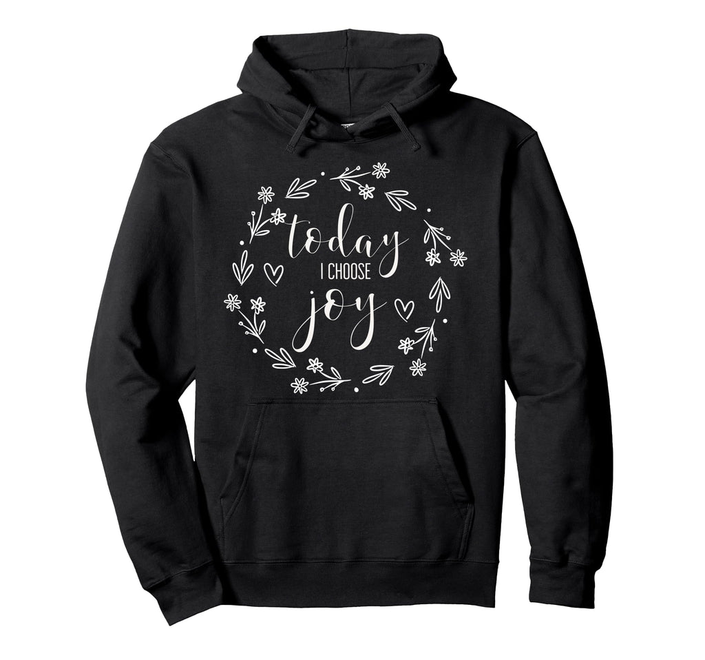 Today I Choose Joy Inspirational Hoodie - Minimalist Print for Adults - T-Shirt, Sweatshirt, Hoodie