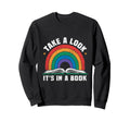 Take Its Book Library Reading Books Sweatshirt - Fun Novelty Design Unisex - T-Shirt, Sweatshirt, Hoodie