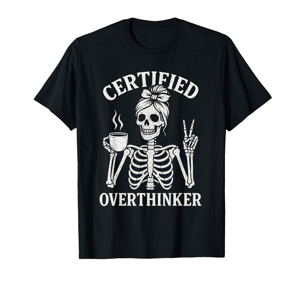 Certified Overthinker Funny Coffee T-Shirt - Aesthetic Graphic Unisex - T-Shirt, Sweatshirt, Hoodie