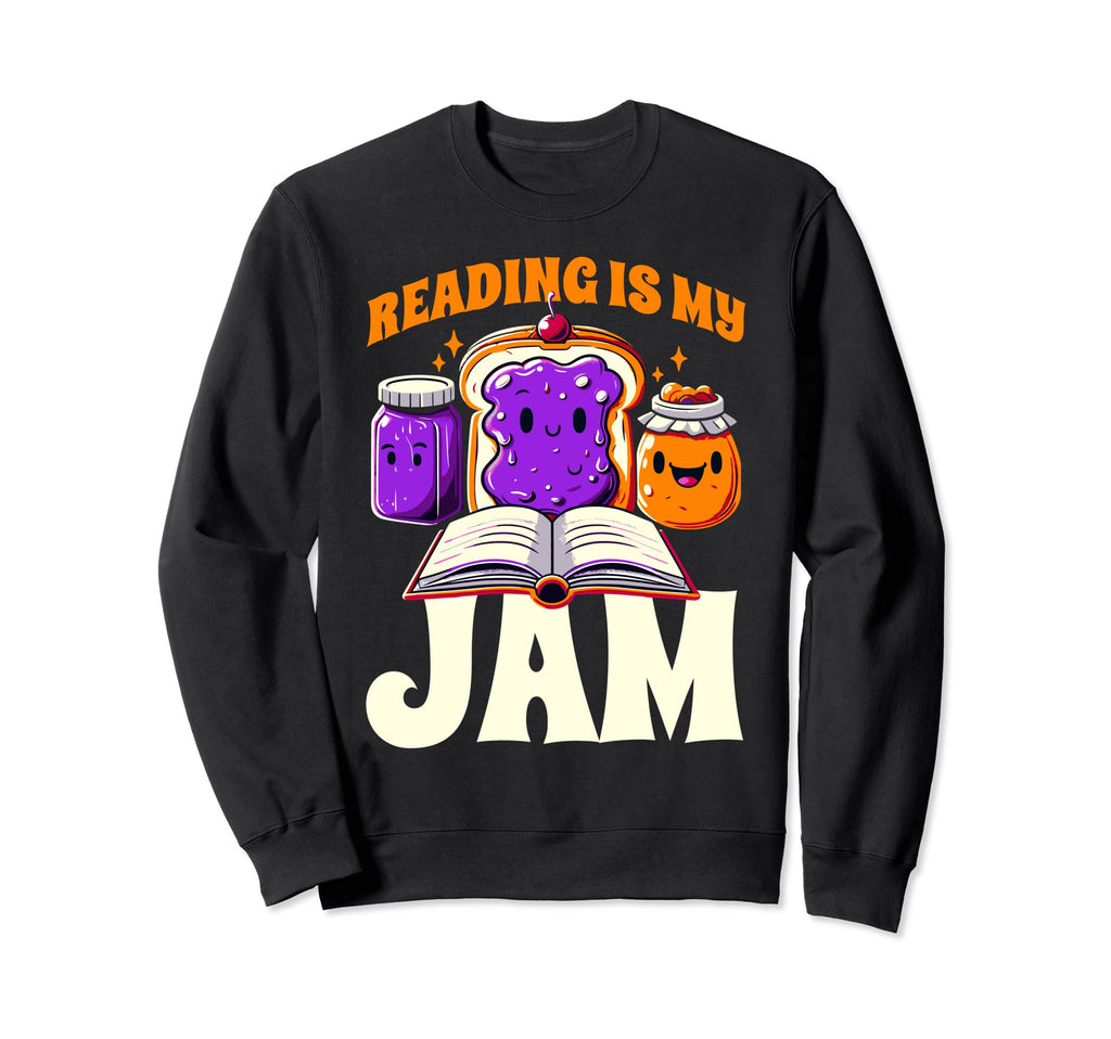Book Lover Reading Is My Jam Sweatshirt - Aesthetic Graphic Men Women - T-Shirt, Sweatshirt, Hoodie