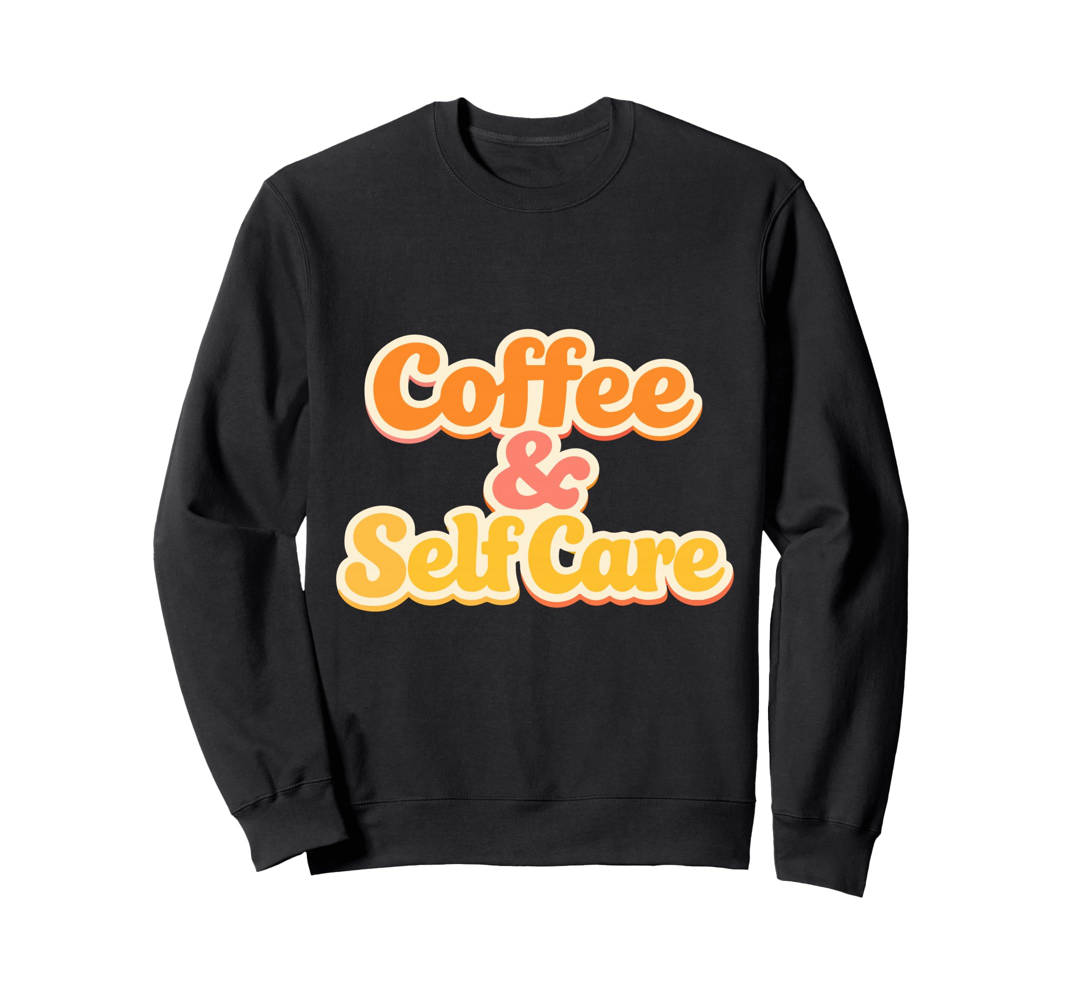 Coffee And Self Care Mental Sweatshirt - Aesthetic Graphic for Adults - T-Shirt, Sweatshirt, Hoodie