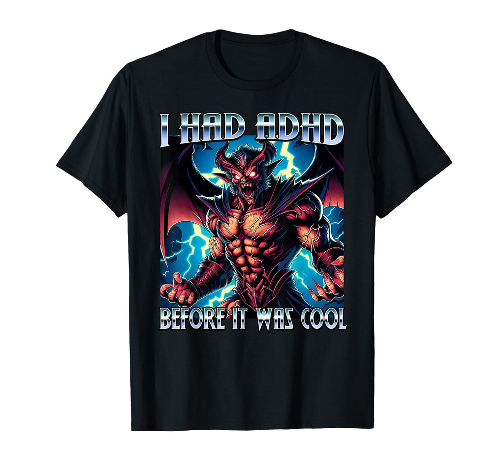 I Had Adhd Before It Was Neuro Spicy T-Shirt - Unique Graphic Men Women - T-Shirt, Sweatshirt, Hoodie