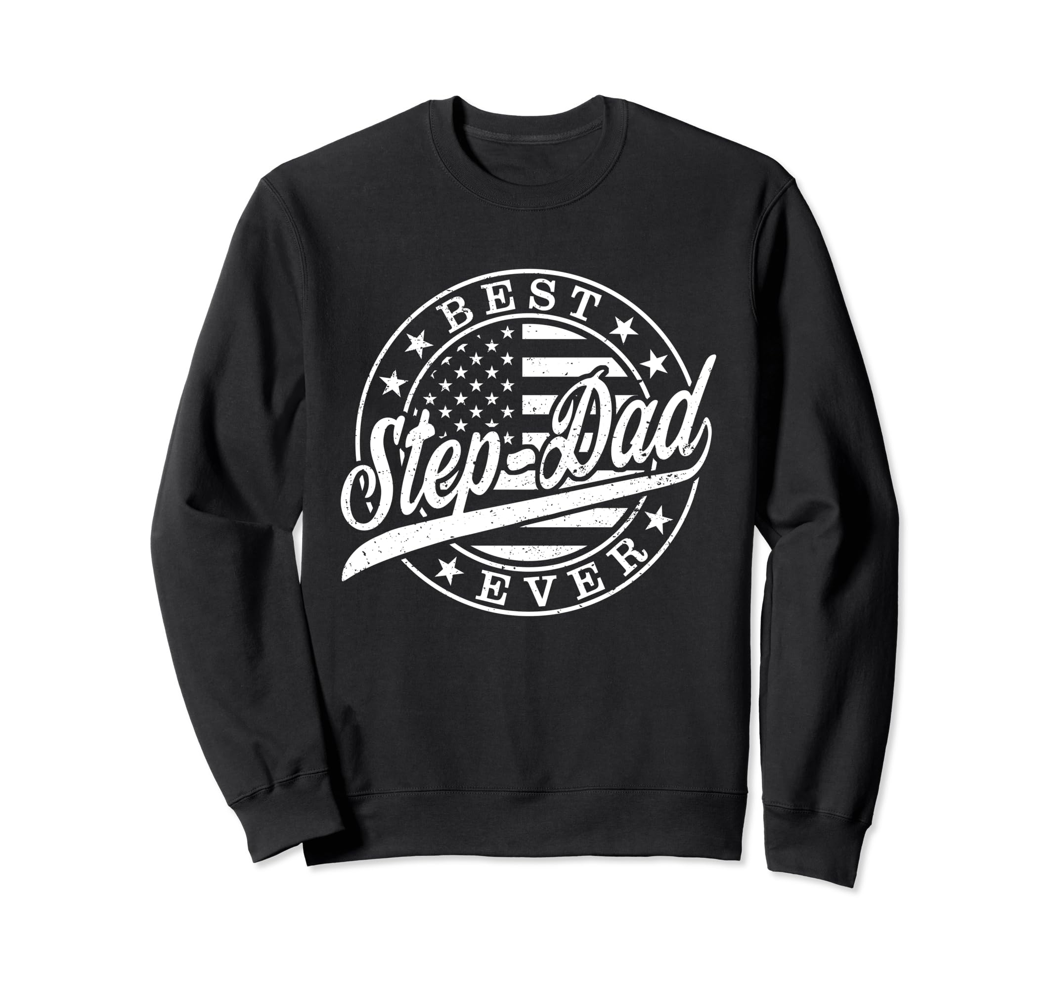 Best Step Dad Ever American Us Sweatshirt - Casual Everyday Wear Unisex - T-Shirt, Sweatshirt, Hoodie