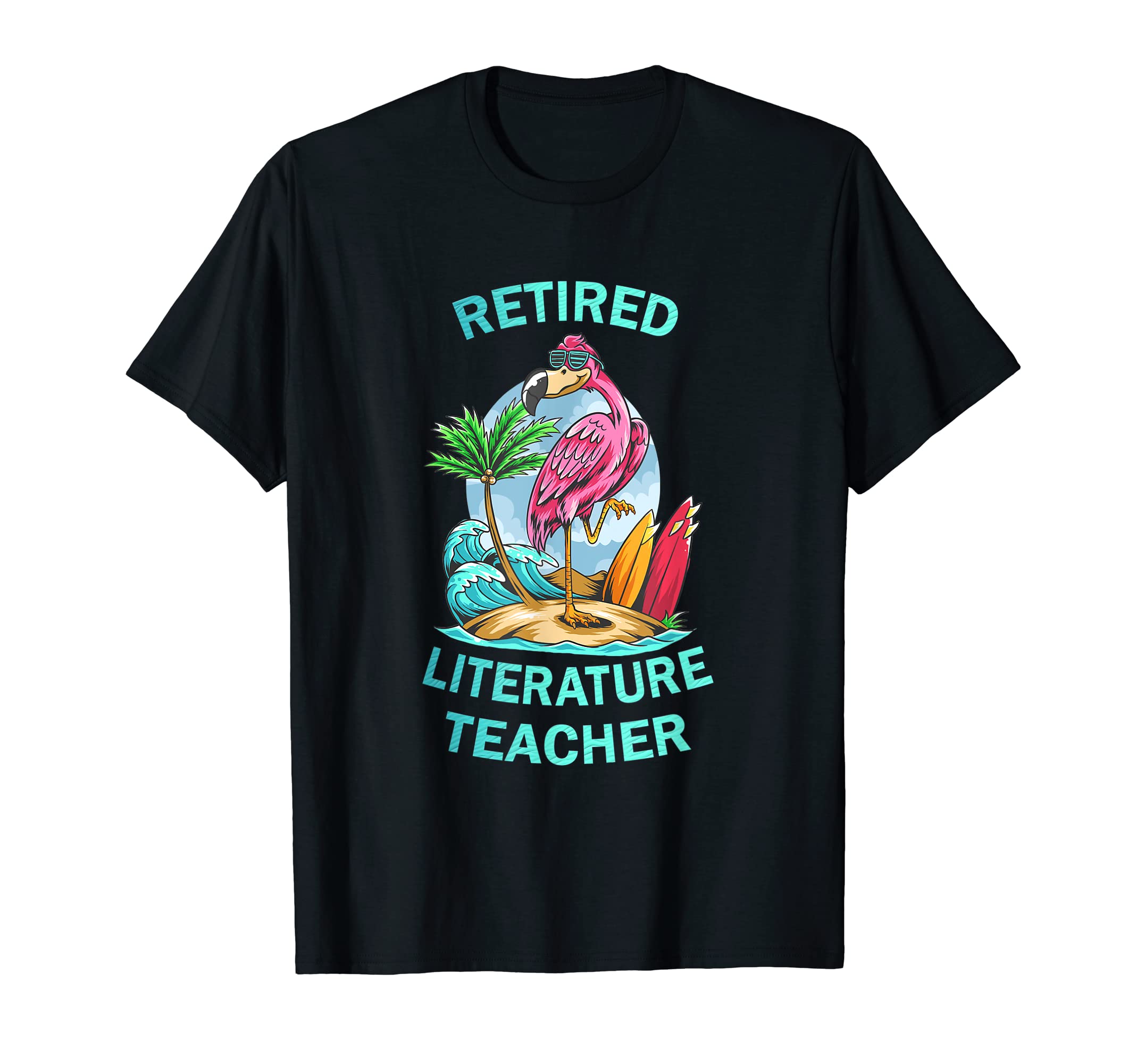 Retired Literature Teacher Funny Flamingo T-Shirt - Unique Graphic Unisex - T-Shirt, Sweatshirt, Hoodie