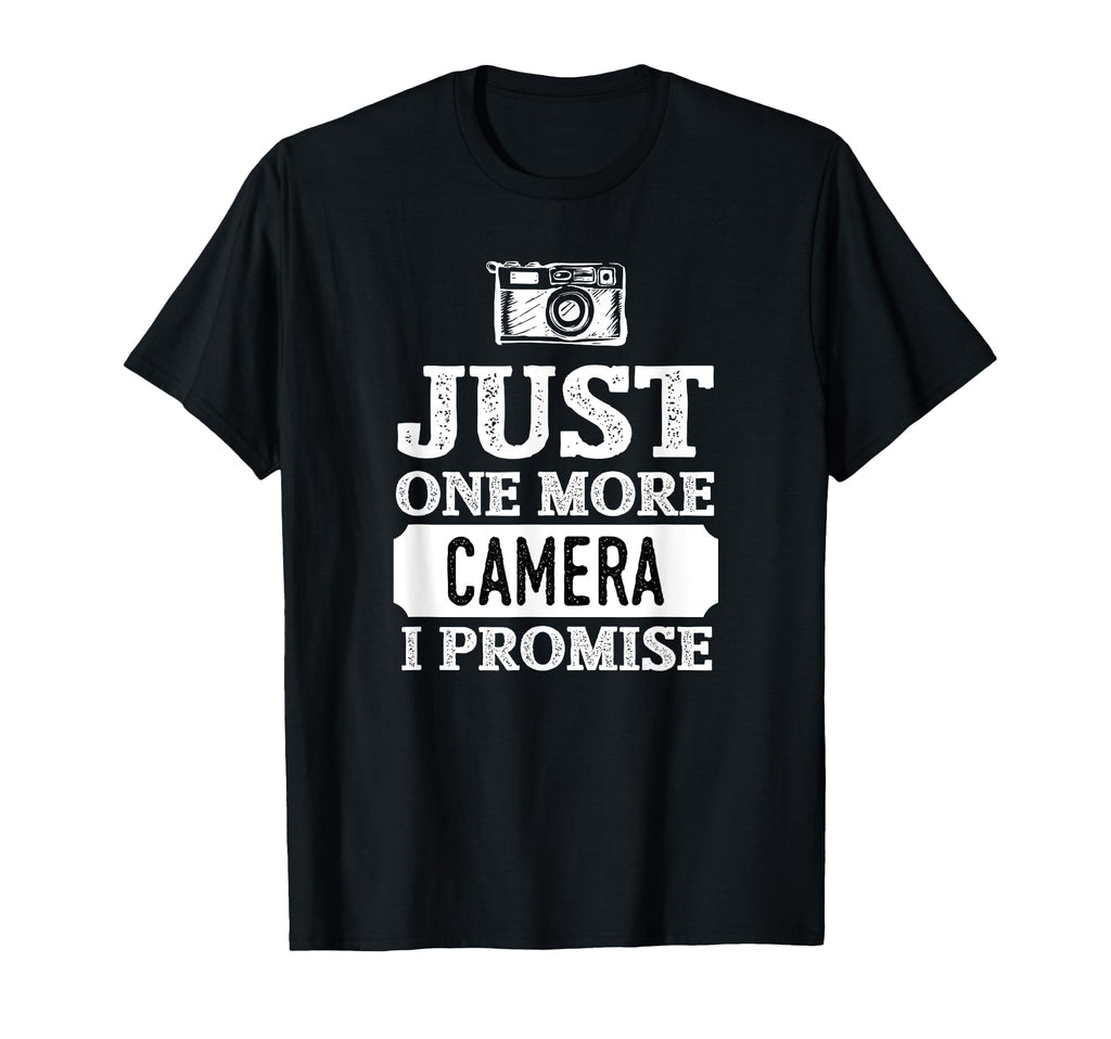 Just One More Camera I Promise T-Shirt - Graphic Print Men Women - T-Shirt, Sweatshirt, Hoodie