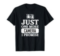 Just One More Camera I Promise T-Shirt - Graphic Print Men Women - T-Shirt, Sweatshirt, Hoodie