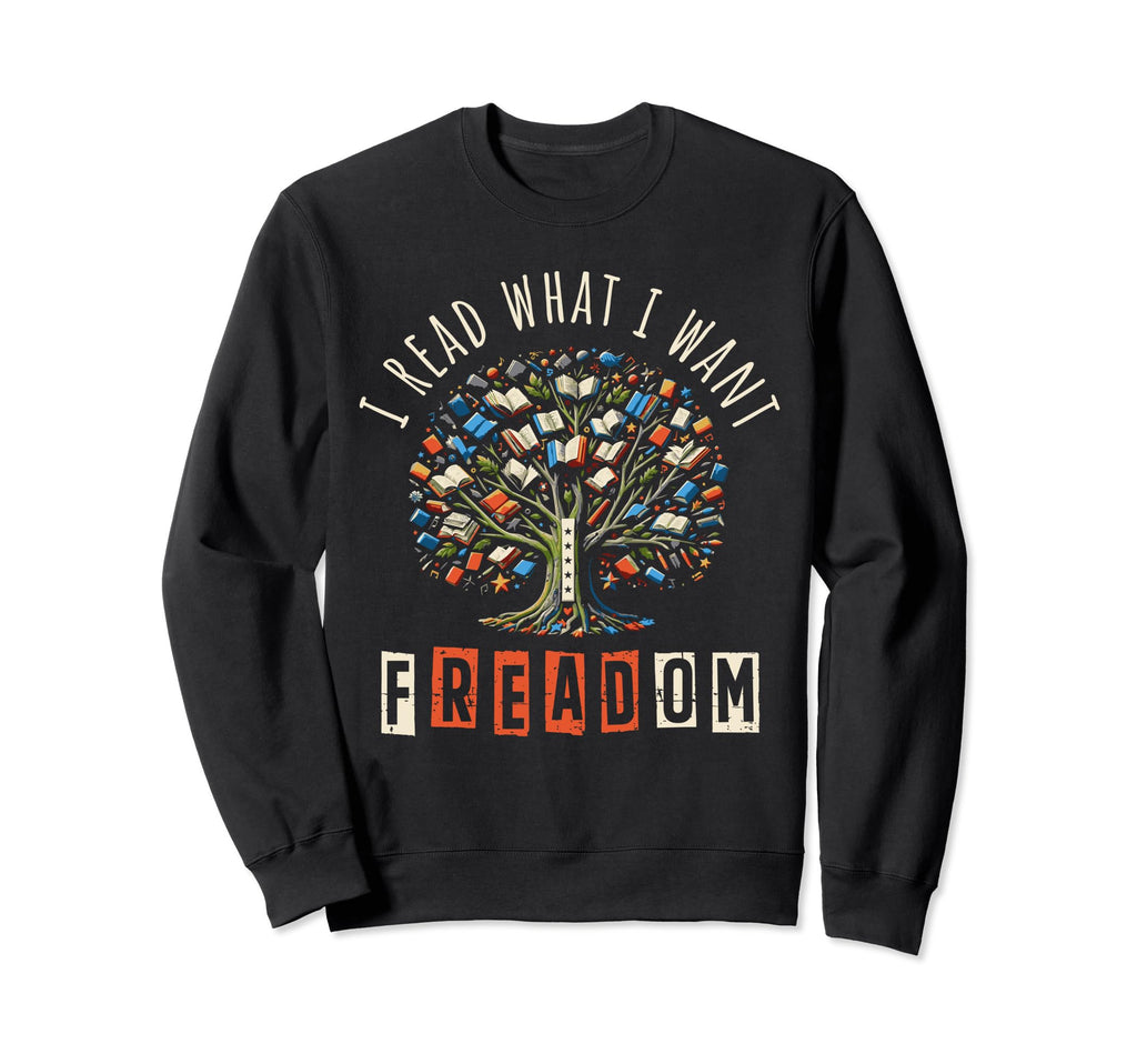 I Read What I Want Freadom Book Sweatshirt - Aesthetic Graphic Men Women - T-Shirt, Sweatshirt, Hoodie