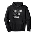 Emotional Support Human Mental Health Hoodie - Minimalist Print Unisex - T-Shirt, Sweatshirt, Hoodie