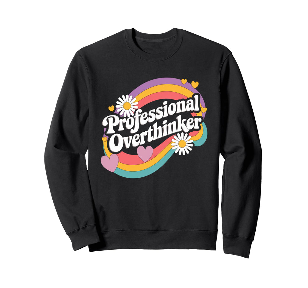 Professional Overthinker Groovy Sweatshirt - Streetwear Style Men Women - T-Shirt, Sweatshirt, Hoodie