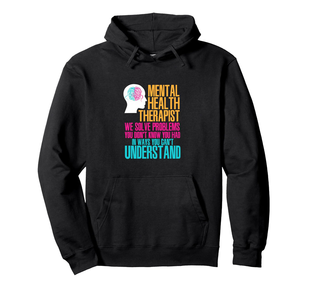 Mental Health Therapy Funny Mental Hoodie - Trendy Graphic Men Women - T-Shirt, Sweatshirt, Hoodie