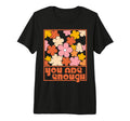 You Are Enough Inspirational Mental T-Shirt - Streetwear Style Unisex - T-Shirt, Sweatshirt, Hoodie