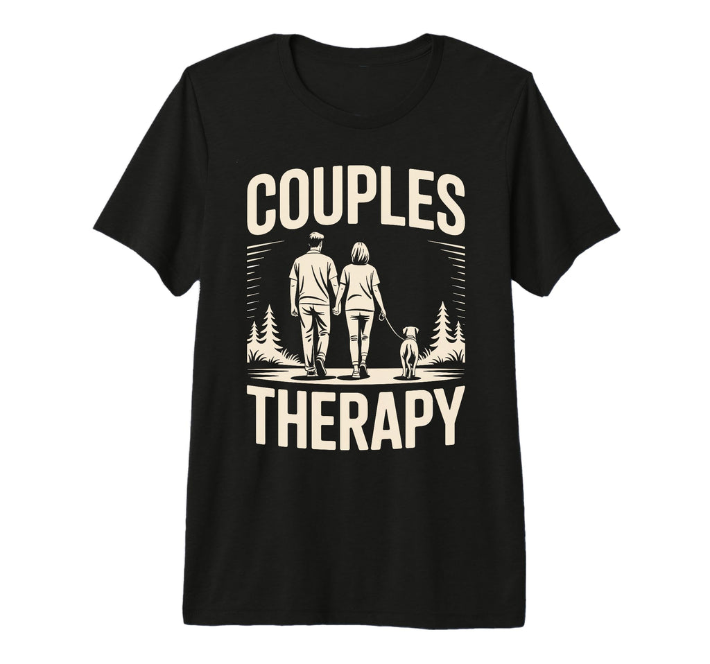 Couples Therapy Dog Walking Funny T-Shirt - Casual Everyday Wear Unisex - T-Shirt, Sweatshirt, Hoodie