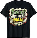 Dave's Not Here Man Retro Comedy Smoke Quote Design T-Shirt Unisex T-shirt, Sweatshirt, Hoodie, Long Sleeve Tee - T-Shirt, Sweatshirt, Hoodie